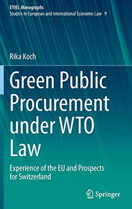 Green Public Procurement under WTO Law : Experience of the EU and Prospects for Switzerland Green Public Procurement under WTO Law : Experience of the EU and Prospects for Switzerland