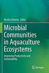 Microbial Communities in Aquaculture Ecosystems : Improving Productivity and Sustainability