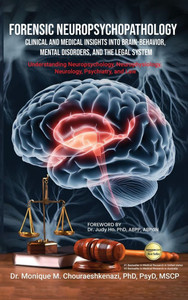 Forensic Neuropsychopathology: Clinical and Medical Insights into Brain-Behavior, Mental Disorders, and the Legal System Vol. 1