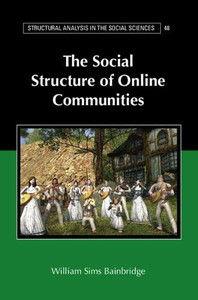 The Social Structure of Online Communities (Structural Analysis in the Social Sciences)