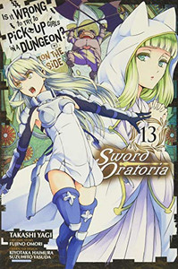 Is It Wrong to Try to Pick Up Girls in a Dungeon? on the Side: Sword Oratoria, Vol. 13 (manga)