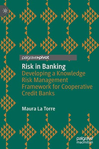 Risk in Banking : Developing a Knowledge Risk Management Framework for Cooperative Credit Banks
