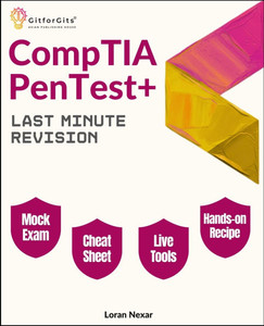 CompTIA PenTest+ Last Minute Revision: Essential commands, real scenarios, and 300+ practice questions for the CompTIA PenTest+ PT0-003 exam