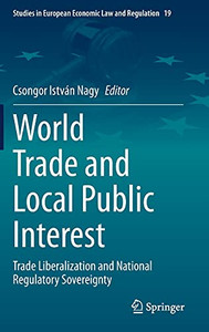 World Trade and Local Public Interest : Trade Liberalization and National Regulatory Sovereignty World Trade and Local Public Interest : Trade Liberalization and National Regulatory Sovereignty