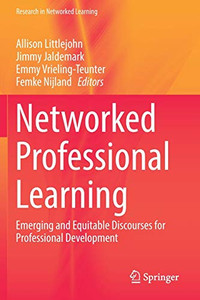 Networked Professional Learning : Emerging and Equitable Discourses for Professional Development Networked Professional Learning : Emerging and Equitable Discourses for Professional Development