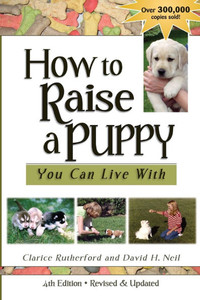 How To Raise A Puppy You Can Live With, 4th Edition