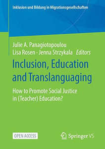 Inclusion, Education and Translanguaging : How to Promote Social Justice in (Teacher) Education?