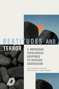 Beatitudes and Terror: A Ukrainian Theological Response to Russian Aggression