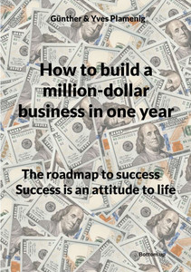 How to build a million-dollar business in one year: The roadmap to success Success is an attitude to life