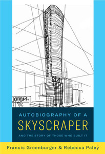 Autobiography of a Skyscraper: And the Story of Those Who Built It