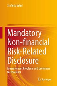 Mandatory Non-financial Risk-Related Disclosure : Measurement Problems and Usefulness for Investors Mandatory Non-financial Risk-Related Disclosure : Measurement Problems and Usefulness for Investors