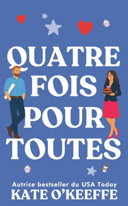 Quatre fois pour toutes: Une comédie romantique