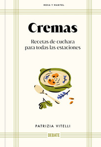 Cremas. Recetas de Cuchara Para Todas Las Estaciones / Creams