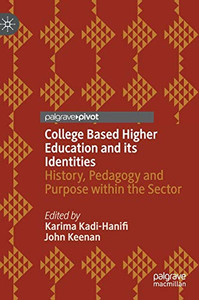 College Based Higher Education and its Identities : History, Pedagogy and Purpose within the Sector College Based Higher Education and its Identities : History, Pedagogy and Purpose within the Sector