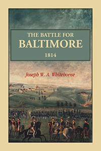 The Battle For Baltimore 1814
