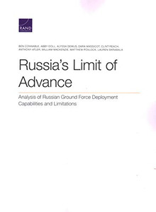 Russia's Limit of Advance : Analysis of Russian Ground Force Deployment Capabilities and Limitations Russia's Limit of Advance : Analysis of Russian Ground Force Deployment Capabilities and Limitations
