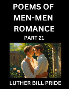 Men-Men Romance Poetry (Part 21)- Poems of MM Dating Relationship, Understanding Feelings of LGBTQ+ Love, Longing, Intimacy, Desire, and Sex Through V