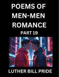 Men-Men Romance Poetry (Part 19)- Poems of MM Dating Relationship, Understanding Feelings of LGBTQ+ Love, Longing, Intimacy, Desire, and Sex Through V