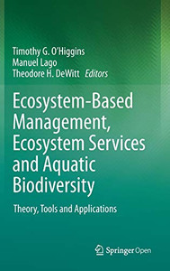 Ecosystem-Based Management, Ecosystem Services and Aquatic Biodiversity : Theory, Tools and Applications Ecosystem-Based Management, Ecosystem Services and Aquatic Biodiversity : Theory, Tools and Applications