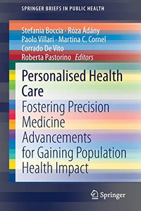 Personalised Health Care : Fostering Precision Medicine Advancements for Gaining Population Health Impact