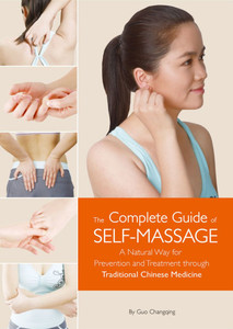 Complete Guide of Self-Massage: A Natural Way for Prevention and Treatment Through Traditional Chinese Medicine