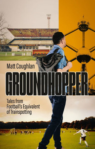 Groundhopper: Tales from Football's Equivalent of Trainspotting