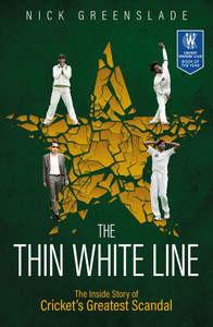 The Thin White Line: The Inside Story of Cricket's Greatest Scandal