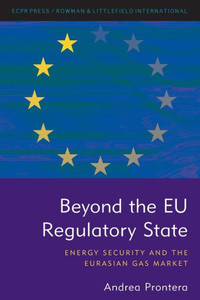 Beyond the EU Regulatory State: Energy Security and the Eurasian Gas Market