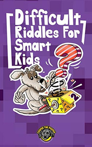 Difficult Riddles for Smart Kids : 300+ More Difficult Riddles and Brain Teasers Your Family Will Love (Vol 2) Difficult Riddles for Smart Kids : 300+ More Difficult Riddles and Brain Teasers Your Family Will Love (Vol 2)