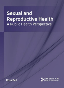Sexual and Reproductive Health: A Public Health Perspective