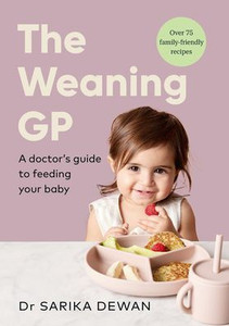The Weaning GP: A Doctor's Guide to Feeding Your Baby