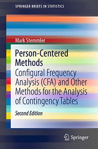 Person-Centered Methods : Configural Frequency Analysis (CFA) and Other Methods for the Analysis of Contingency Tables