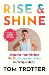Rise and Shine: Face Your Fear. Get Fit. Change Your Life.