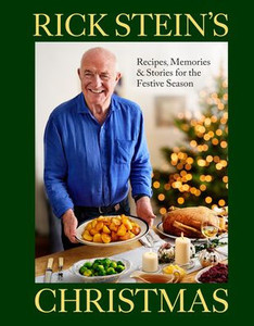 Rick Stein's Christmas: Recipes, Memories & Stories for the Festive Season
