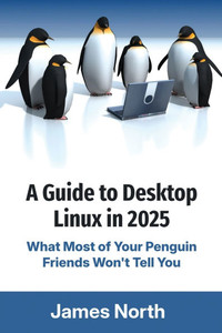 A Guide to Desktop Linux in 2025