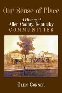 Our Sense of Place: History of Allen County, Kentucky Communities