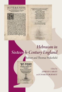 Hebraism in Sixteenth-Century England: Robert and Thomas Wakefield