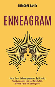 Enneagram : Your Personality Type and Path to Self-discovery and Self-development (Basic Guide to Enneagram and Spirituality)