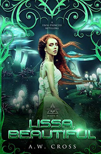Lissa, Beautiful : A Futuristic Romance Retelling of The Frog Princess
