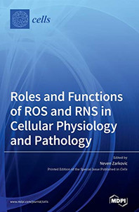 Roles and Functions of ROS and RNS in Cellular Physiology and Pathology
