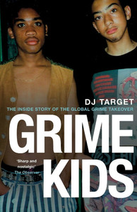 Grime Kids: The Inside Story of the Global Grime Takeover