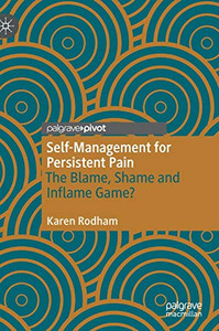 Self-Management for Persistent Pain : The Blame, Shame and Inflame Game?