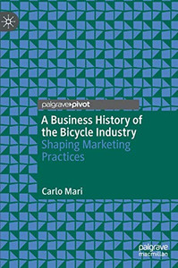 A Business History of the Bicycle Industry : Shaping Marketing Practices