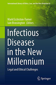 Infectious Diseases in the New Millennium : Legal and Ethical Challenges Infectious Diseases in the New Millennium : Legal and Ethical Challenges