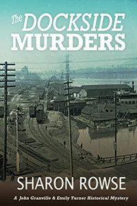 The Dockside Murders : A John Granville & Emily Turner Historical Mystery