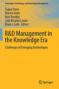 R&D Management in the Knowledge Era : Challenges of Emerging Technologies