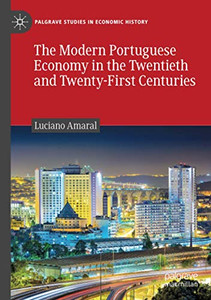 The Modern Portuguese Economy in the Twentieth and Twenty-First Centuries