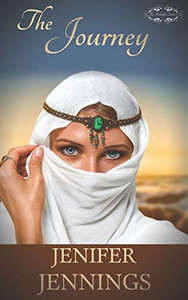 The Journey : A Biblical Historical Featuring the Faith Journey of Rebekah