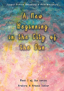 A New Beginning in the City of the Sun : The Early Years of Arakira & Aranis