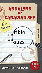 Annalynn the Canadian Spy : Terrible Tissues Annalynn the Canadian Spy : Terrible Tissues